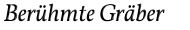 ber&uuml;hmte graeber